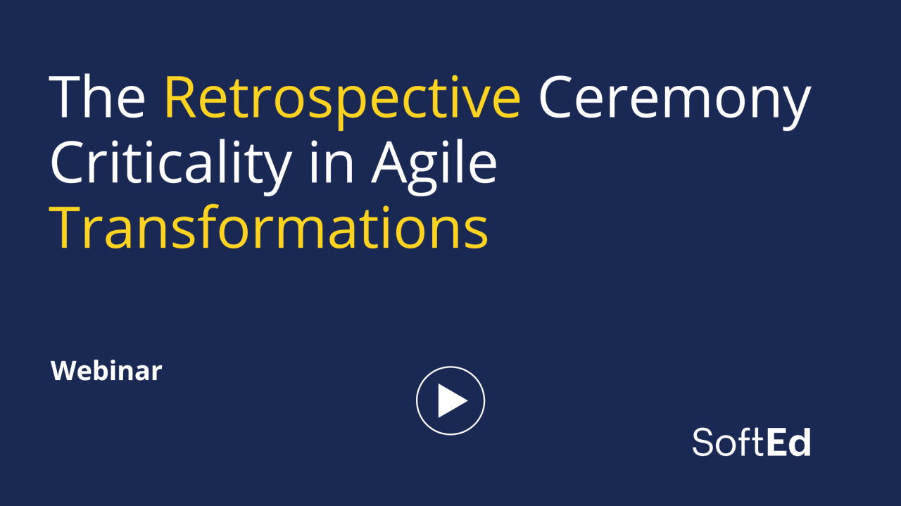 The Retrospective Ceremony Criticality in Agile Transformations Webinar