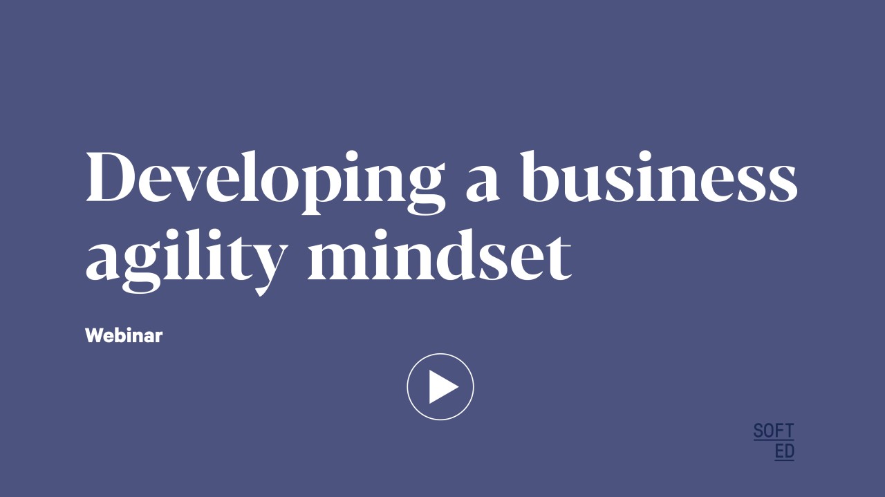 Developing a business agility mindset for thriving in a disruptive world