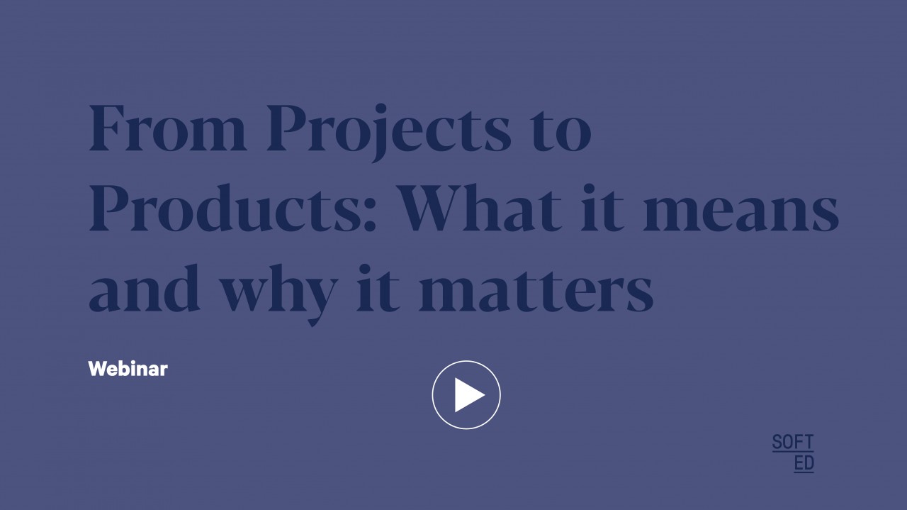 From Projects to Products: What it means and why it matters