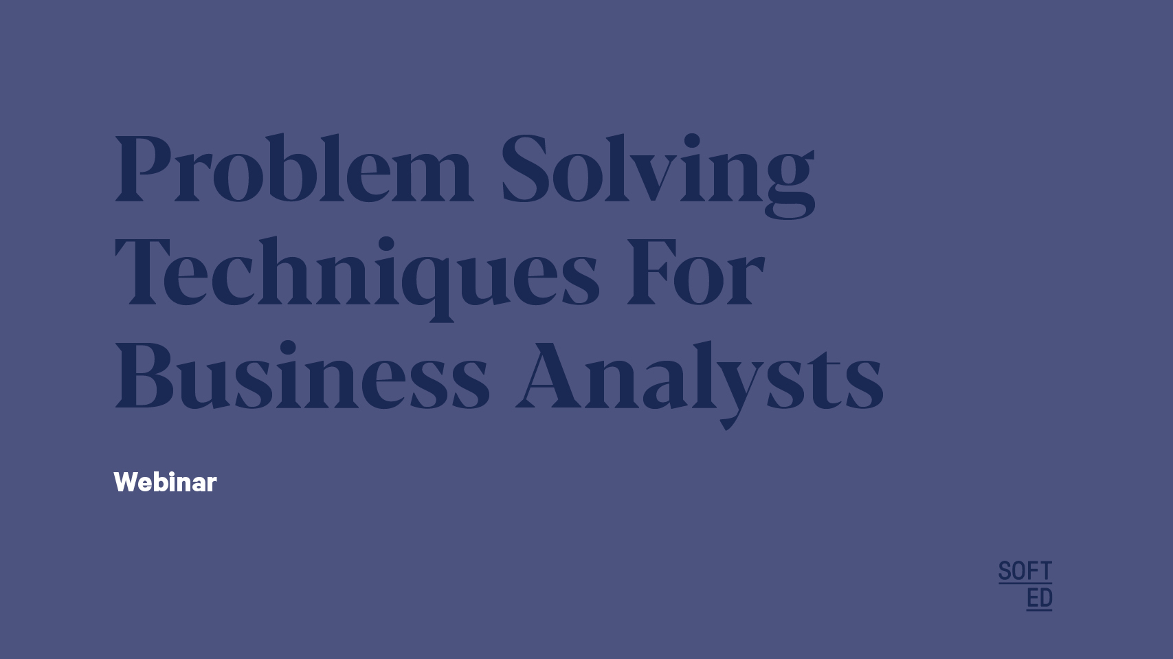 Problem Solving Techniques For Business Analysts