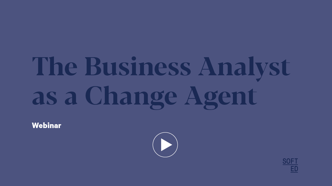 The Business Analyst as a Change Agent