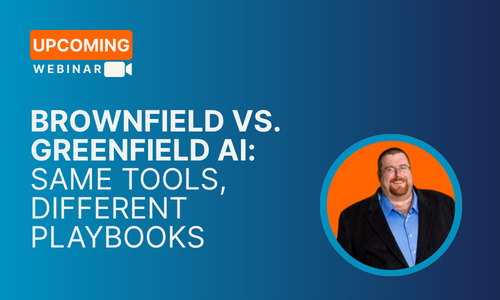 Aug12th_Brownfield vs. Greenfield AI_Pre-Webinar
