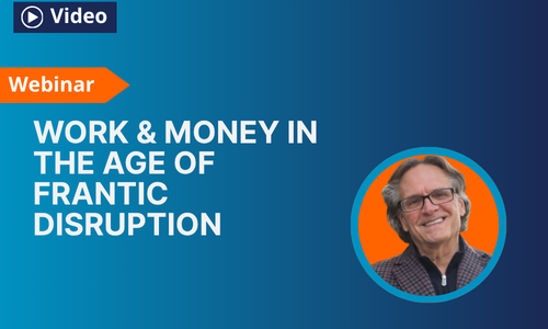Sep09th_Work&Money.AgeOfFranticDisruption_Post-Webinar